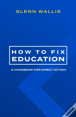 Capa do artigo How To Fix Education: A Handbook For Dir