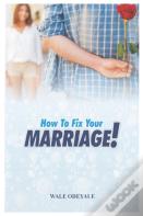 How To Fix Your Marriage