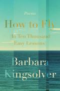 How To Fly (In Ten Thousand Easy Lessons)