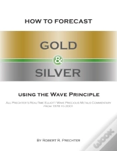 How To Forecast Gold And Silver Using The Wave Principle
