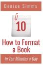 How To Format A Book In Ten Minutes A Day - Preview