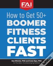 How To Get 50+Boomer Fitness Clients Fast