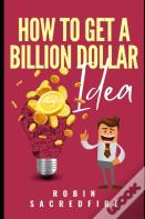 How To Get A Billion Dollar Idea