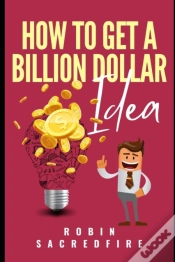 Capa do artigo How To Get A Billion Dollar Idea