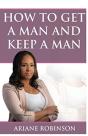 How To Get A Man And Keep A Man - Preview