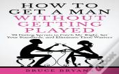 How To Get A Man Without Getting Played