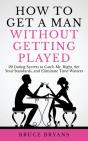 How To Get A Man Without Getting Played - Preview