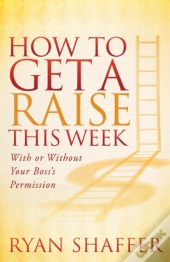 How To Get A Raise This Week
