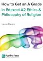 How To Get An A Grade In Edexcel A2 Ethics & Philosophy Of Religion - Preview