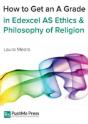 How To Get An A Grade In Edexcel As Ethics & Philosophy Of Religion - Preview