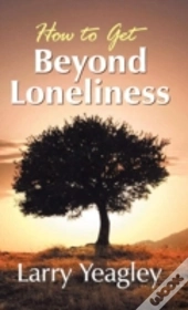 How To Get Beyond Loneliness