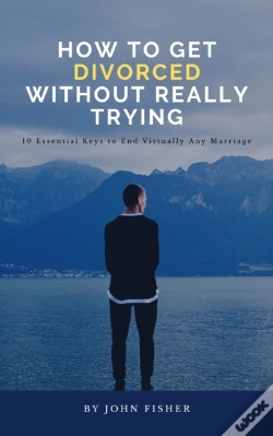 Capa do artigo How To Get Divorced Without Really Trying (Ten Essential Keys To End Virtually Any Marriage)