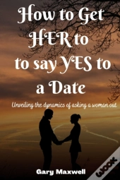 How To Get Her To Say Yes To A Date