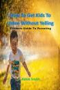 How To Get Kids To Listen Without Yelling - Preview