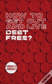 How To Get Out And Live Debt Free
