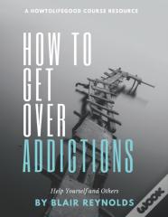 How To Get Over Addictions
