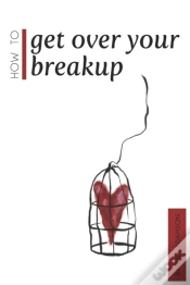 Capa do artigo How To Get Over Your Breakup
