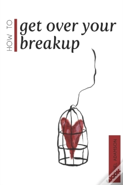 Capa do artigo How To Get Over Your Breakup