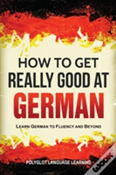 How To Get Really Good At German