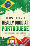 How To Get Really Good At Portuguese