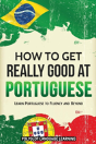 How To Get Really Good At Portuguese - Preview