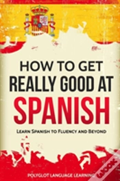 Capa do artigo How To Get Really Good At Spanish