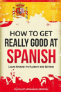 How To Get Really Good At Spanish - Preview