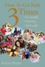 How To Get Rich Three Times: Financially - Preview