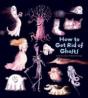 How To Get Rid Of Ghosts - Preview