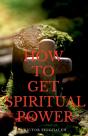How To Get Spiritual Power - Preview