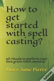 Capa do artigo How To Get Started With Spell Casting?