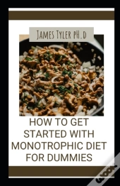How To Get Started With ThãÂµ Monotrophic Diet For Dummies