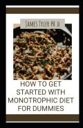 How To Get Started With ThãÂµ Monotrophic Diet For Dummies