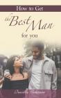 How To Get The Best Man For You - Preview