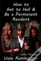 How To Get To Hell & Be A Permanent Resident