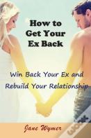 How To Get Your Ex Back