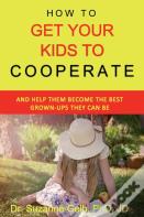 How To Get Your Kids To Cooperate