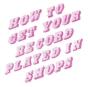 How to Get Your Record Played in Shops - Vinil - Preview