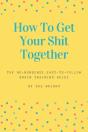 How To Get Your Shit Together - Preview