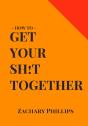 How To Get Your Sh!T Together - Preview