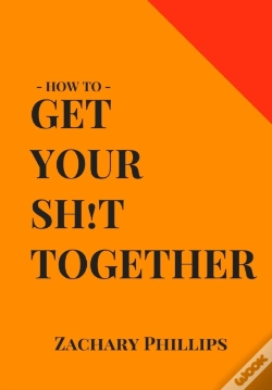Capa do artigo How To Get Your Sh!T Together