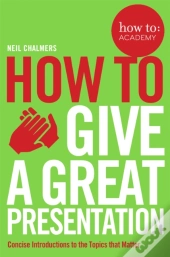 How To Give A Great Presentation