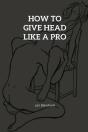 How To Give Head Like A Pro - Preview