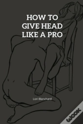 How To Give Head Like A Pro