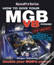 How To Give Your Mgb V8 Power - Fourth Edition