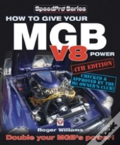 How To Give Your Mgb V8 Power - Fourth Edition
