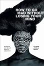 How To Go Mad Without Losing Your Mind - Preview