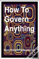 How To Govern Anything