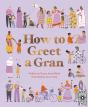 How To Greet A Gran - Preview