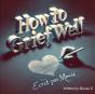 How To Grief Well - Preview
